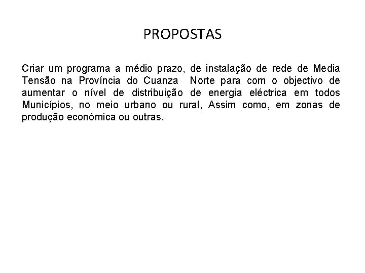 PROPOSTAS Criar um programa a médio prazo, de instalação de rede de Media Tensão