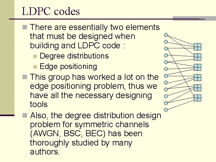 LDPC codes n There are essentially two elements that must be designed when building