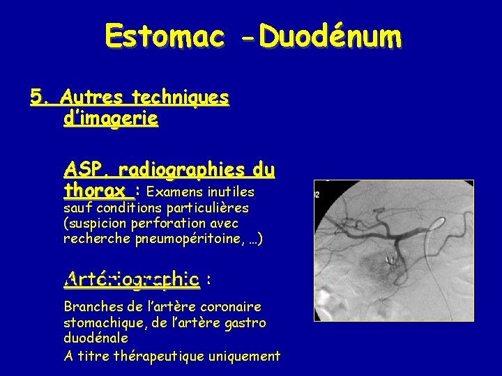 Estomac -Duodénum 5. Autres techniques d’imagerie ASP, radiographies du thorax : Examens inutiles sauf