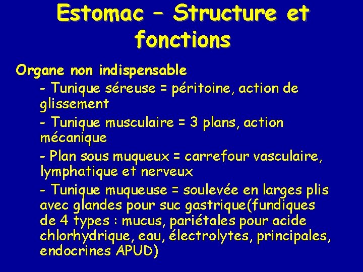 Estomac – Structure et fonctions Organe non indispensable - Tunique séreuse = péritoine, action