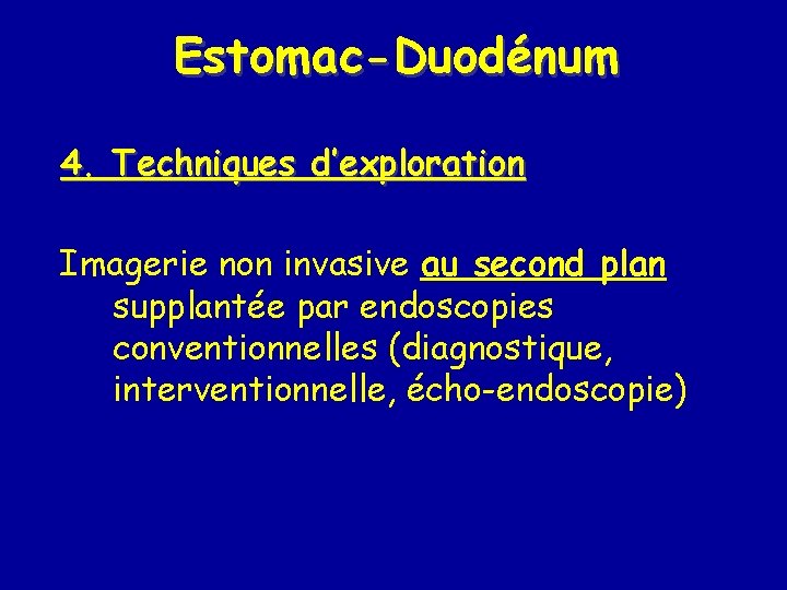 Estomac-Duodénum 4. Techniques d’exploration Imagerie non invasive au second plan supplantée par endoscopies conventionnelles