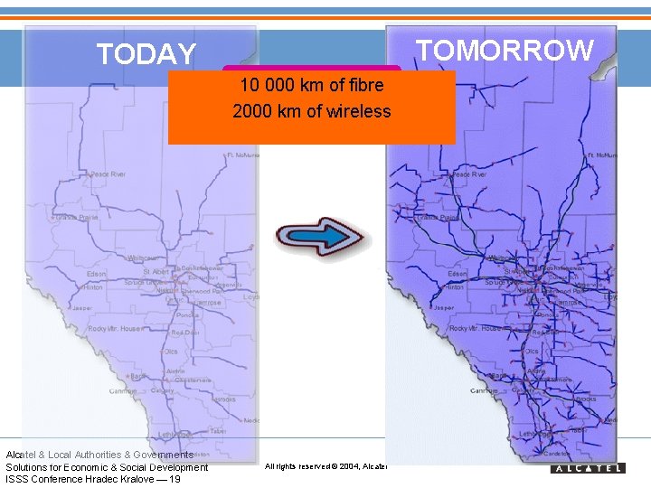 TOMORROW TODAY 10 000 km of fibre 2000 km of wireless Today’s Network Alcatel