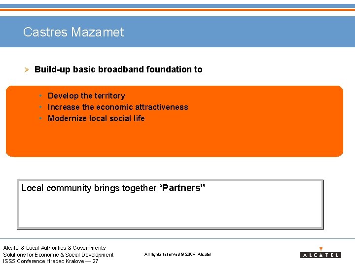 Castres Mazamet Ø Build-up basic broadband foundation to • Develop the territory • Increase