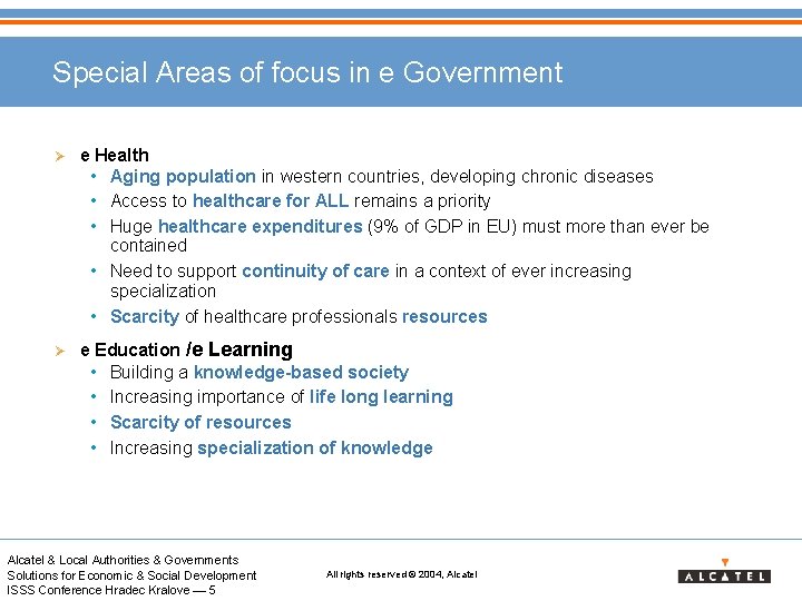 Special Areas of focus in e Government Ø e Health • Aging population in