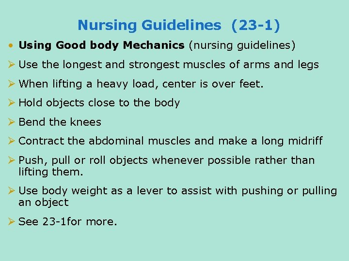 Nursing Guidelines (23 -1) • Using Good body Mechanics (nursing guidelines) Ø Use the