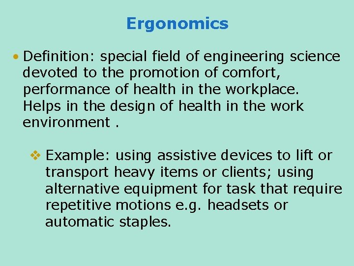 Ergonomics • Definition: special field of engineering science devoted to the promotion of comfort,