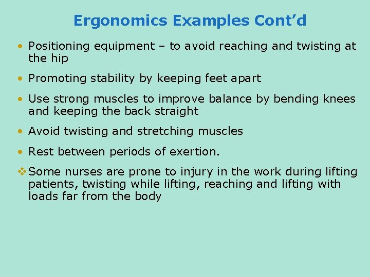 Ergonomics Examples Cont’d • Positioning equipment – to avoid reaching and twisting at the