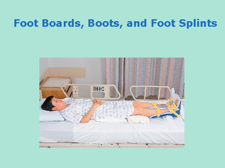 Foot Boards, Boots, and Foot Splints 