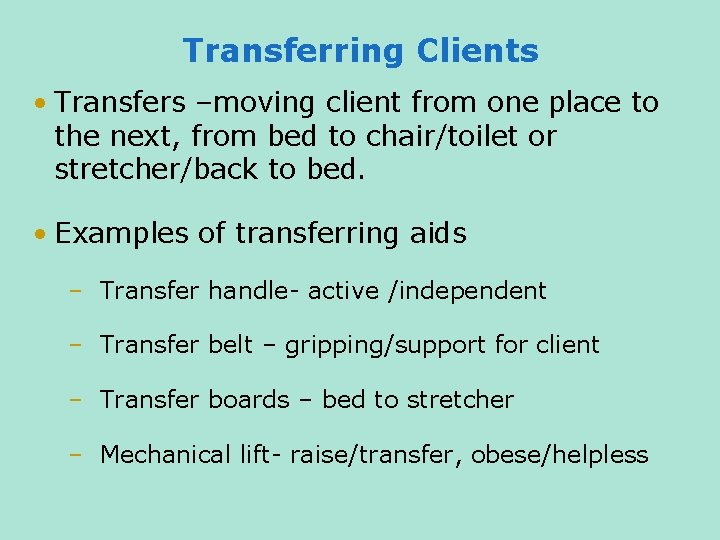 Transferring Clients • Transfers –moving client from one place to the next, from bed