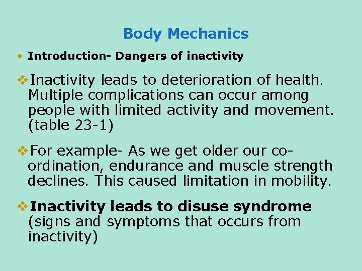 Body Mechanics • Introduction- Dangers of inactivity v. Inactivity leads to deterioration of health.