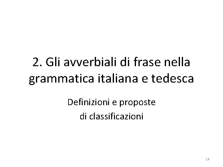 2. Gli avverbiali di frase nella grammatica italiana e tedesca Definizioni e proposte di