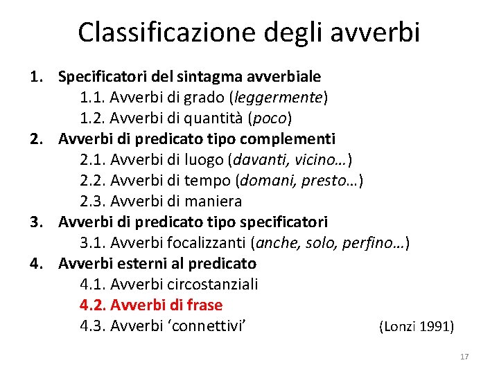 Classificazione degli avverbi 1. Specificatori del sintagma avverbiale 1. 1. Avverbi di grado (leggermente)