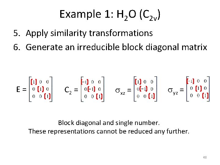 Example 1: H 2 O (C 2 v) 5. Apply similarity transformations 6. Generate