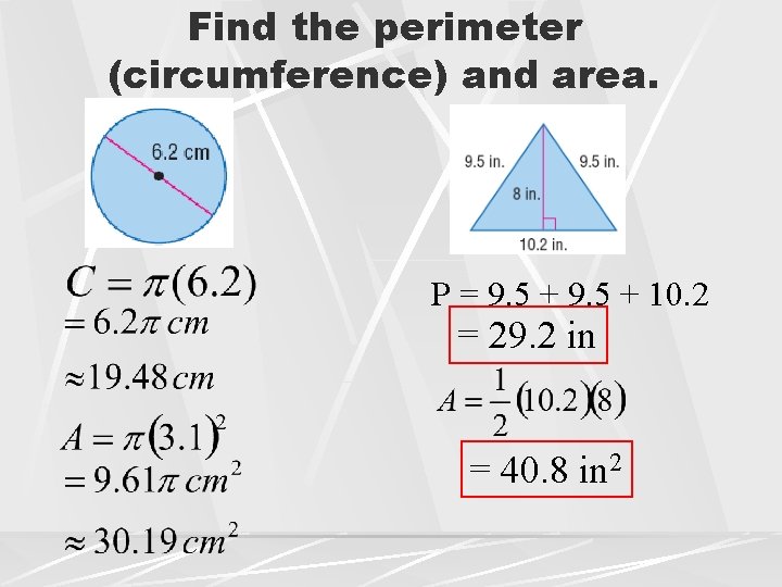 Find the perimeter (circumference) and area. P = 9. 5 + 10. 2 =