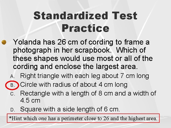 Standardized Test Practice Yolanda has 26 cm of cording to frame a photograph in