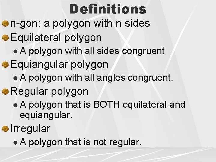 Definitions n-gon: a polygon with n sides Equilateral polygon l. A polygon with all