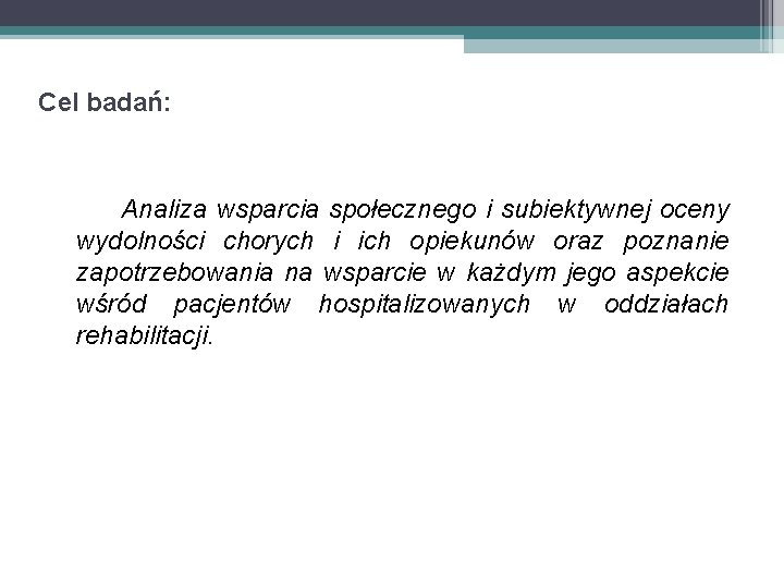 Cel badań: Analiza wsparcia społecznego i subiektywnej oceny wydolności chorych i ich opiekunów oraz