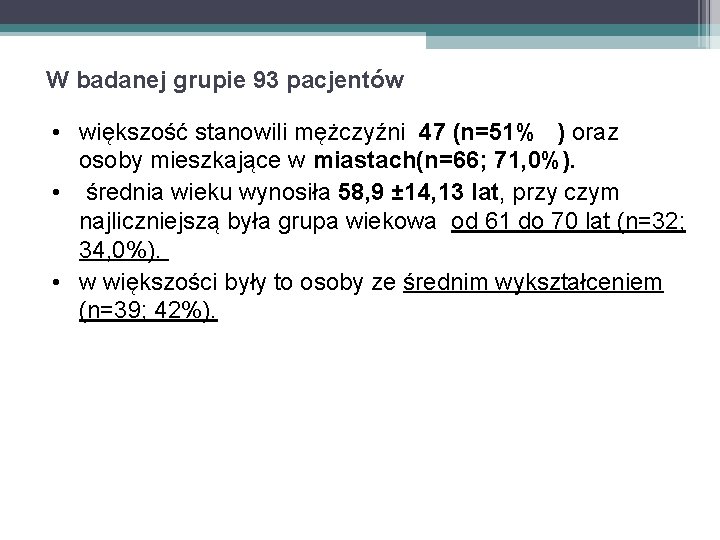 W badanej grupie 93 pacjentów • większość stanowili mężczyźni 47 (n=51% ) oraz osoby