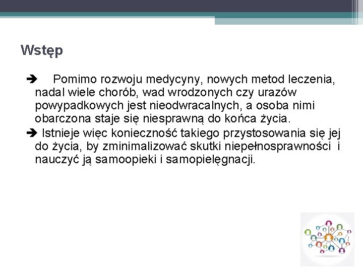 Wstęp Pomimo rozwoju medycyny, nowych metod leczenia, nadal wiele chorób, wad wrodzonych czy urazów