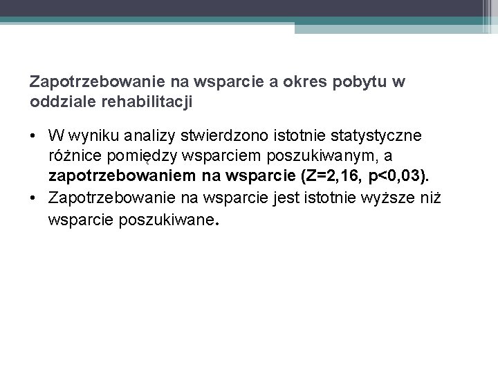 Zapotrzebowanie na wsparcie a okres pobytu w oddziale rehabilitacji • W wyniku analizy stwierdzono