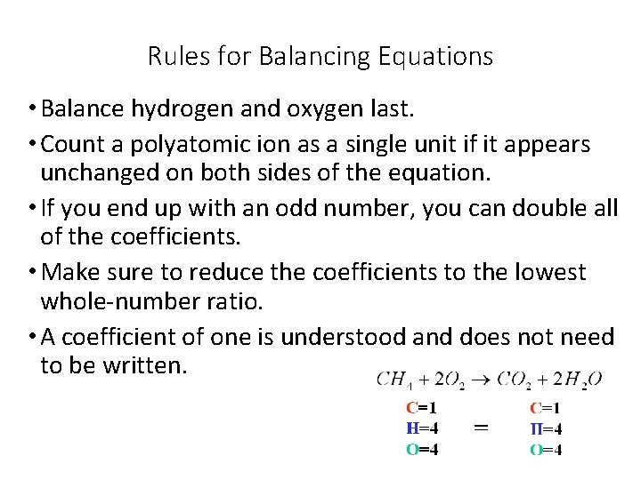 Rules for Balancing Equations • Balance hydrogen and oxygen last. • Count a polyatomic