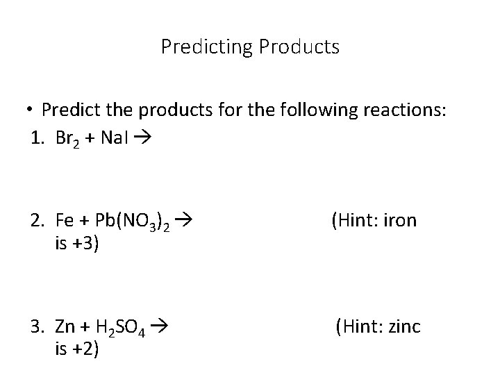 Predicting Products • Predict the products for the following reactions: 1. Br 2 +