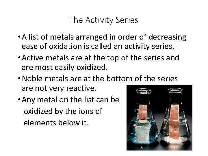 The Activity Series • A list of metals arranged in order of decreasing ease