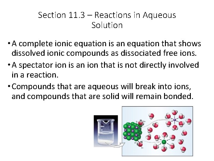 Section 11. 3 – Reactions in Aqueous Solution • A complete ionic equation is
