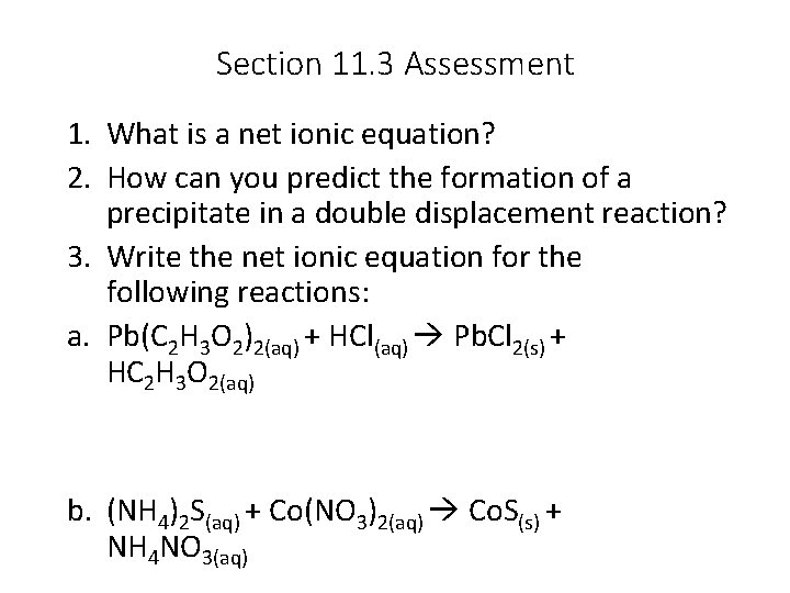 Section 11. 3 Assessment 1. What is a net ionic equation? 2. How can