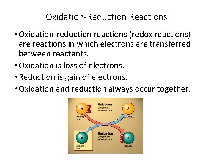Oxidation-Reduction Reactions • Oxidation-reduction reactions (redox reactions) are reactions in which electrons are transferred