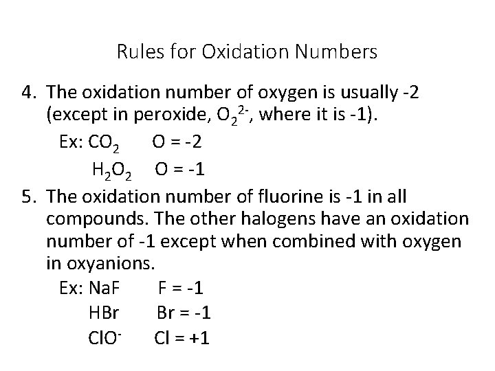Rules for Oxidation Numbers 4. The oxidation number of oxygen is usually -2 (except