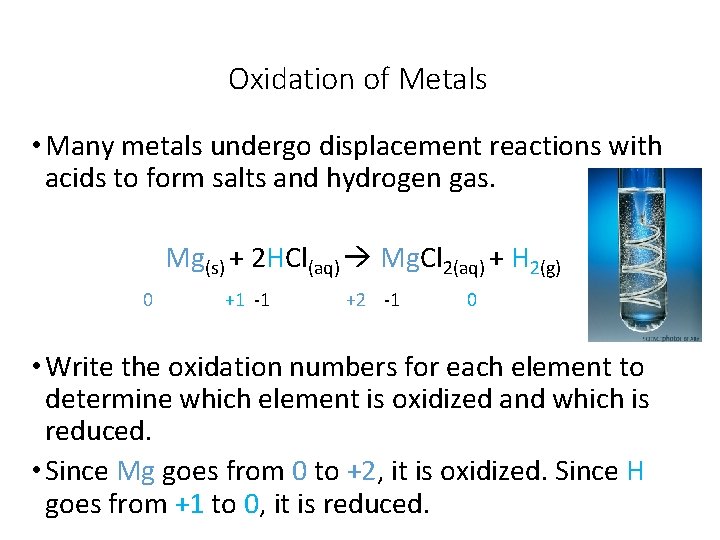 Oxidation of Metals • Many metals undergo displacement reactions with acids to form salts