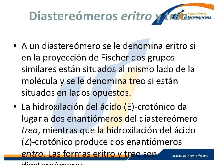 Diastereómeros eritro y treo. • A un diastereómero se le denomina eritro si en