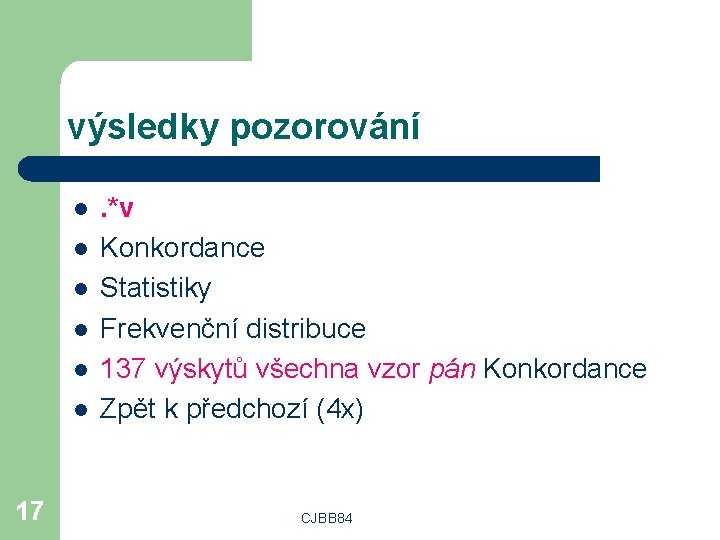 výsledky pozorování l l l 17 . *v Konkordance Statistiky Frekvenční distribuce 137 výskytů