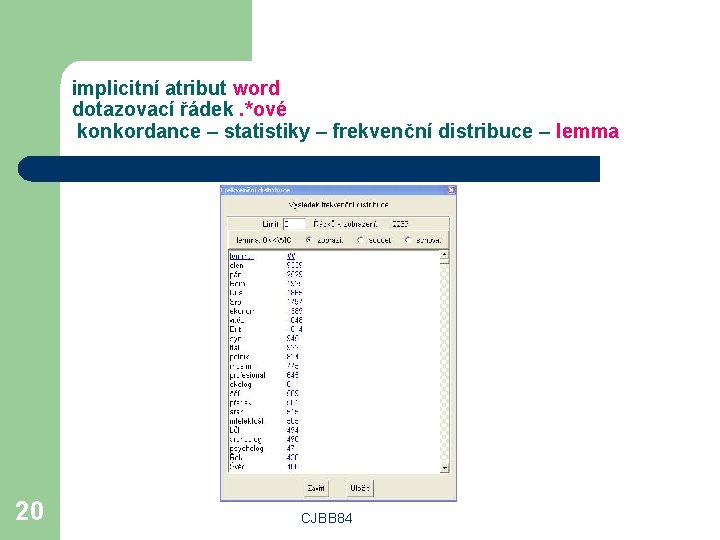 implicitní atribut word dotazovací řádek. *ové konkordance – statistiky – frekvenční distribuce – lemma