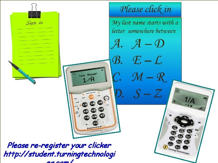 Please re-register your clicker http: //student. turningtechnologi 
