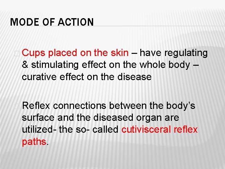 MODE OF ACTION � Cups placed on the skin – have regulating & stimulating