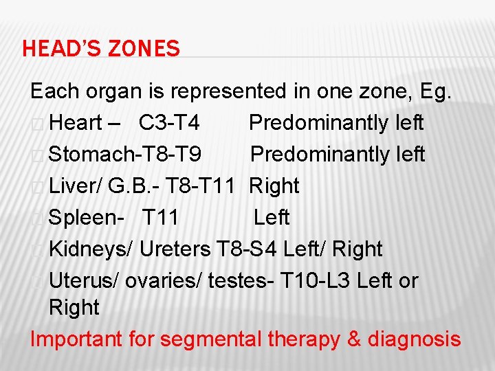 HEAD’S ZONES Each organ is represented in one zone, Eg. � Heart – C