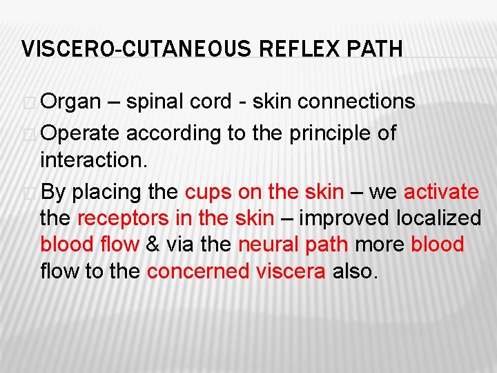 VISCERO-CUTANEOUS REFLEX PATH � Organ – spinal cord - skin connections � Operate according