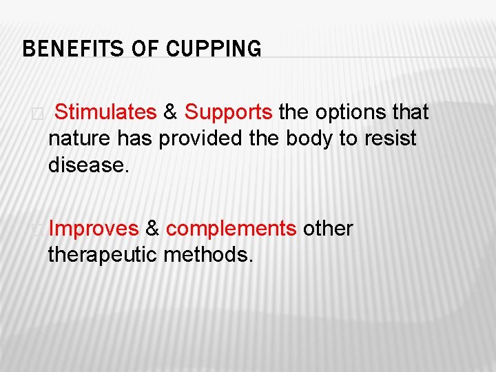 BENEFITS OF CUPPING � Stimulates & Supports the options that nature has provided the