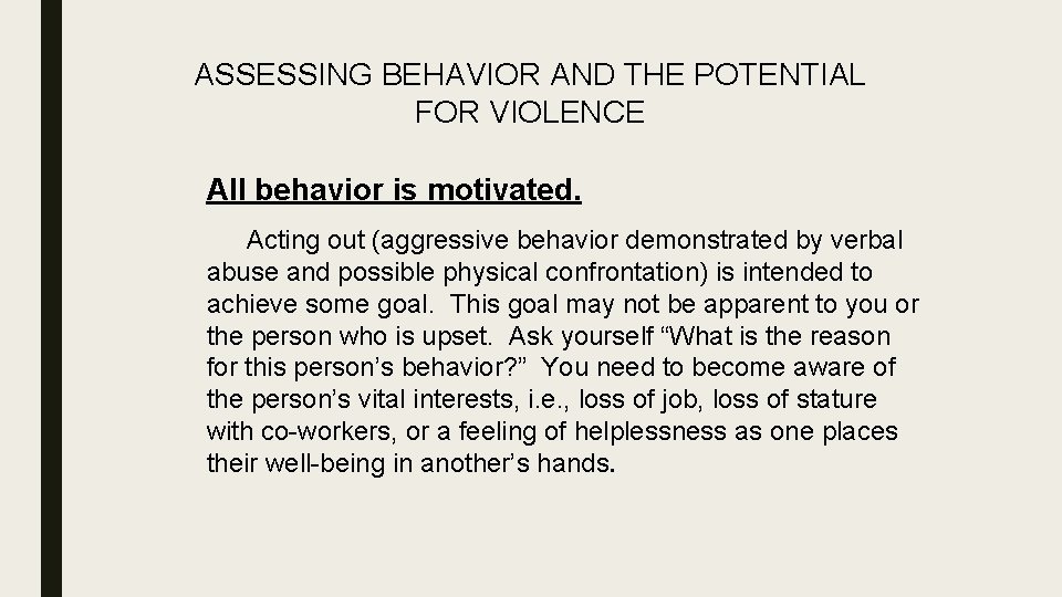 ASSESSING BEHAVIOR AND THE POTENTIAL FOR VIOLENCE All behavior is motivated. Acting out (aggressive