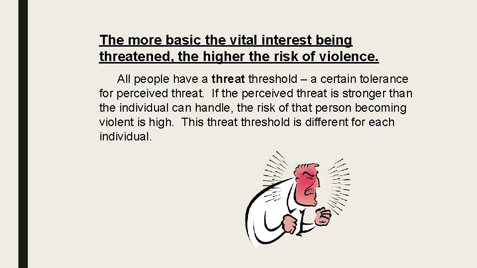 The more basic the vital interest being threatened, the higher the risk of violence.