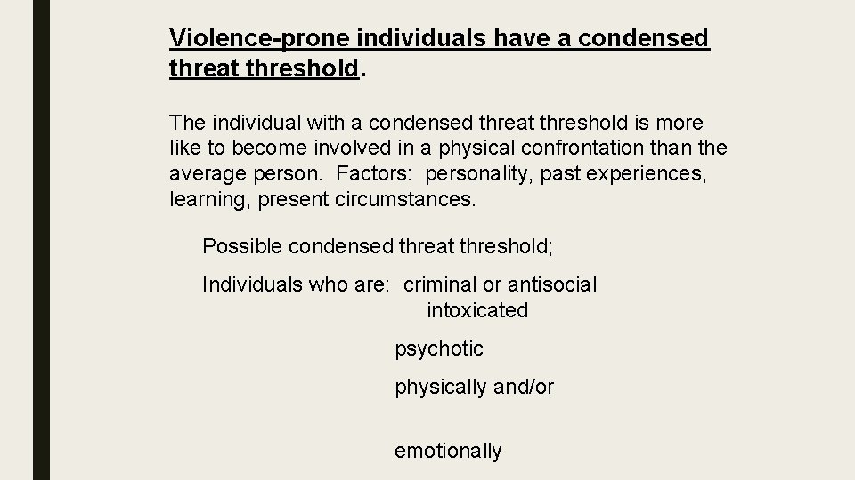 Violence-prone individuals have a condensed threat threshold. The individual with a condensed threat threshold