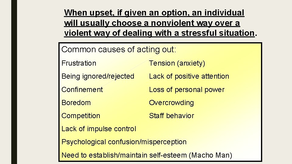 When upset, if given an option, an individual will usually choose a nonviolent way