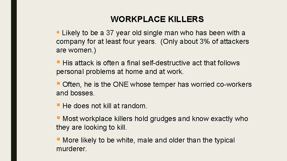 WORKPLACE KILLERS § Likely to be a 37 year old single man who has