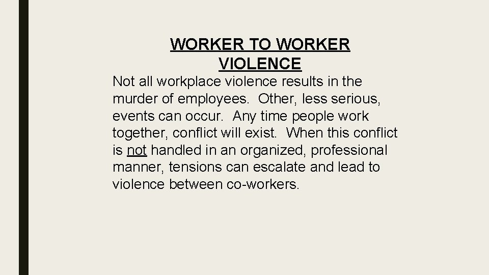WORKER TO WORKER VIOLENCE Not all workplace violence results in the murder of employees.