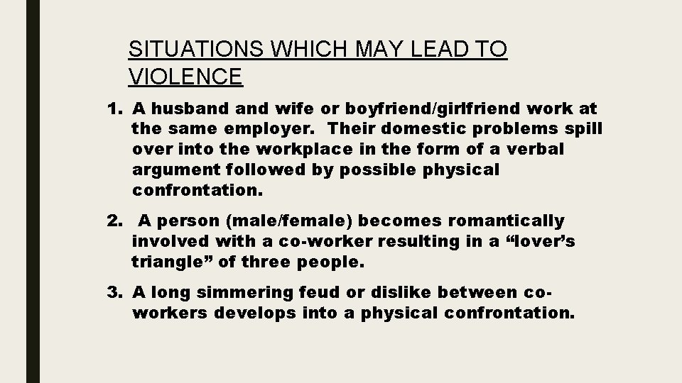 SITUATIONS WHICH MAY LEAD TO VIOLENCE 1. A husband wife or boyfriend/girlfriend work at