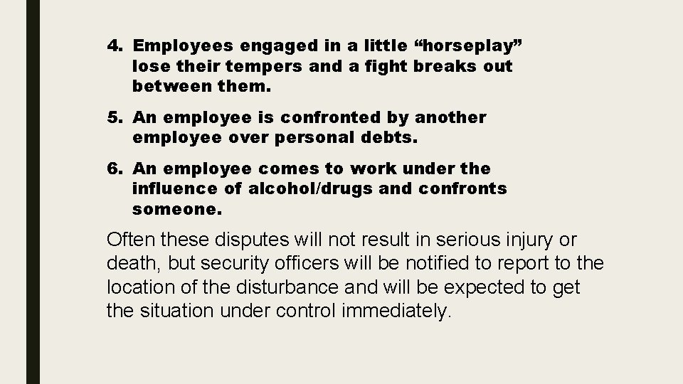 4. Employees engaged in a little “horseplay” lose their tempers and a fight breaks