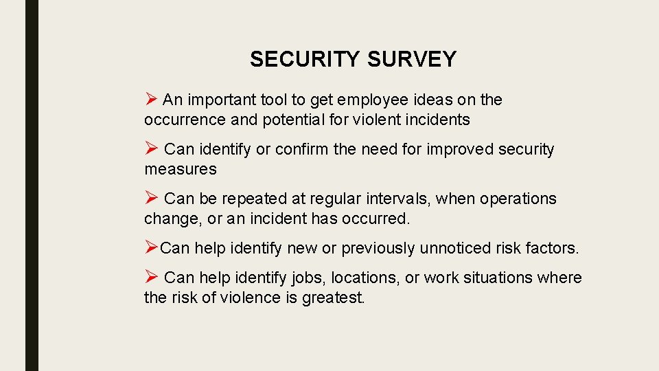 SECURITY SURVEY Ø An important tool to get employee ideas on the occurrence and