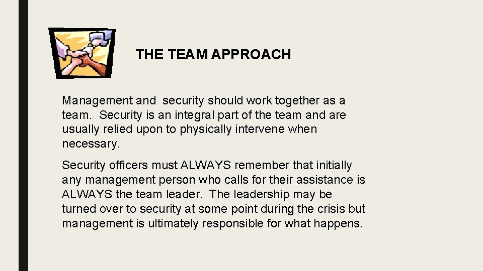 THE TEAM APPROACH Management and security should work together as a team. Security is